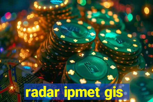 radar ipmet gis